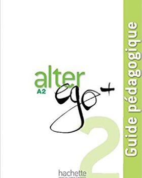 Alter Ego + 2 : Guide pédagogique