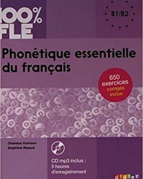 FLE 100 Phonetique essentielle du francais niv B1 B2