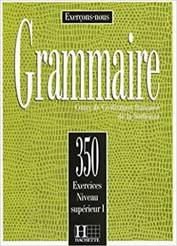 Les 350 Exercices Grammaire Superieur 1