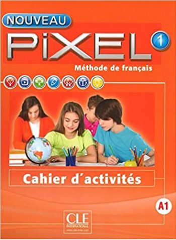 Nouveau Pixel 1 methode de francais - Niveau A1 - cahier d'activites