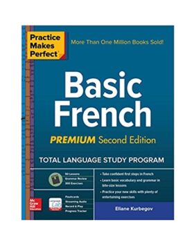 Practice Makes Perfect Basic French Premium Second Edition