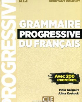 Maia Gregoire Grammaire progressive du francais avec 200 exercices