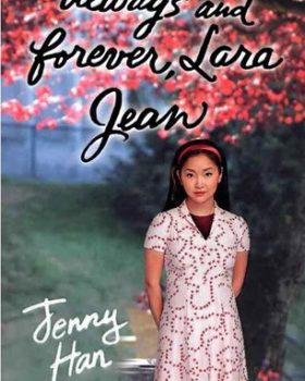 Always and Forever Lara Jean To All the Boys Ive Loved Before 3