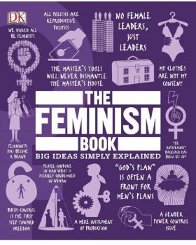 The Feminism Book Big Ideas Simply Explained