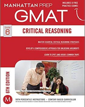 GMAT Critical Reasoning (Manhattan Prep GMAT Strategy Guides