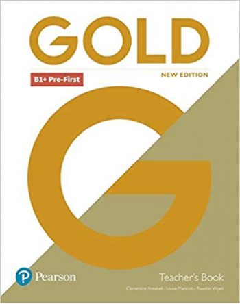 Gold B1+ Pre-First New Edition Teacher s Book with Portal access and Teacher s Resource Disc Pack