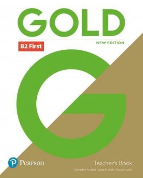 Gold B2 First New Edition Teacher s Book