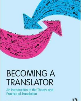 Becoming a Translator An Introduction to the Theory and Practice of Translation 3rd Edition