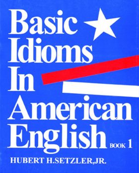 Basic Idioms in American English 1