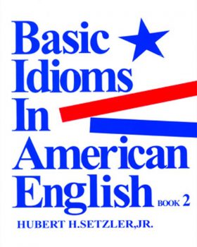 Basic Idioms in American English 2