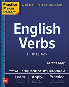 Practice Makes Perfect English Verbs Third Edition
