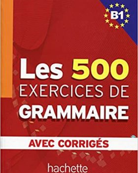 Les 500 exercices de Grammaire B1