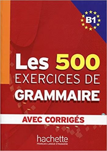 Les 500 exercices de Grammaire B1