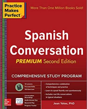 Practice Makes Perfect Spanish Conversation Premium Second Edition