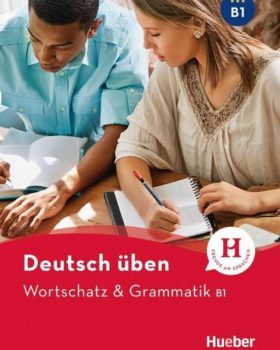 Deutsch Uben Wortschatz & Grammatik B1