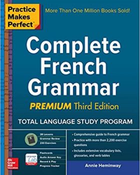 Practice Makes Perfect Complete French Grammar Premium Third Edition