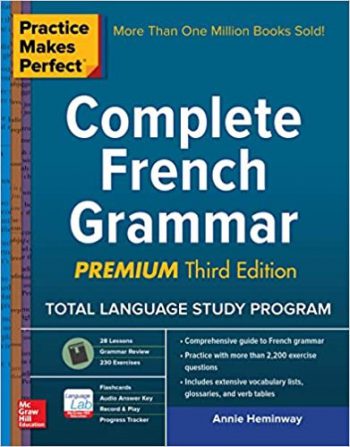 Practice Makes Perfect Complete French Grammar Premium Third Edition