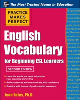 Practice Makes Perfect English Vocabulary for Beginning ESL Learners