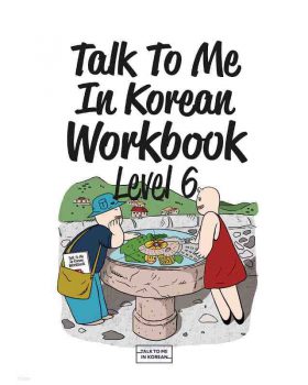 Talk To Me In Korean Workbook 6