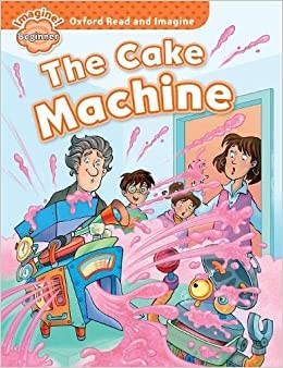 Oxford Read and Imagine Beginner The Cake Machine