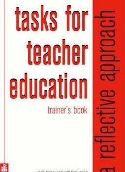 Tasks for Teacher Education A Reflective Approach (Trainers Book)