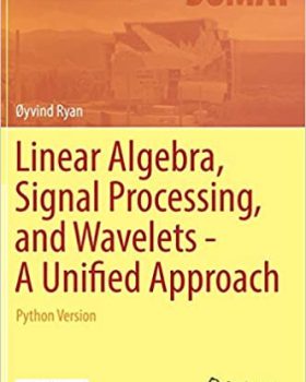 Linear Algebra Signal Processing and Wavelets A Unified Approach Python Version