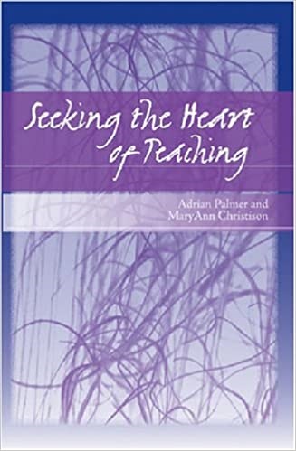 Seeking the Heart of Teaching