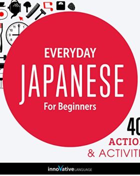 Everyday Japanese for Beginners 400 Actions & Activities