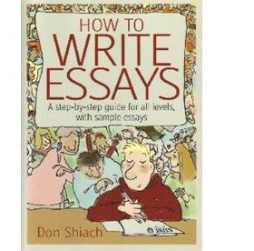How to Write Essays A step by step guide for all levels with sample essays