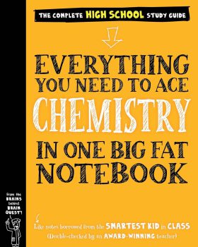 Everything You Need to Ace Chemistry in One Big Fat Notebook