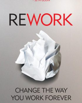 ReWork Change the Way You Work Forever
