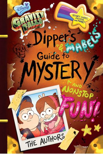 Gravity Falls Dippers and Mabel s Guide to Mystery and Nonstop Fun