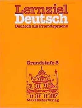 Lernziel Deutsch Deutsch als Fremdsprache Grundstufe 2