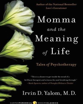 Momma and the Meaning of Life Tales of Psychotherapy