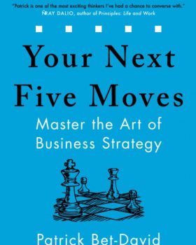 Your Next Five Moves Master the Art of Business Strategy