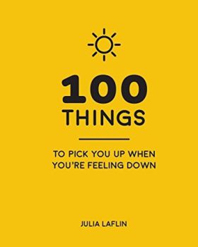 100Things to Pick You Up When You re Feeling Down