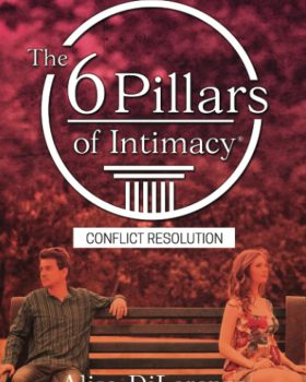 The 6 Pillars of Intimacy Conflict Resolution
