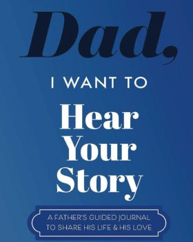 Dad I Want to Hear Your Story