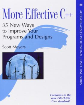 More Effective C++ 35 New Ways to Improve Your Programs and Designs