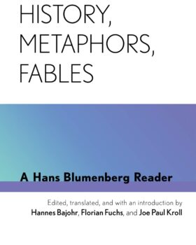 History Metaphors Fables A Hans Blumenberg Reader