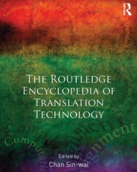 Routledge Encyclopedia of Translation Technology