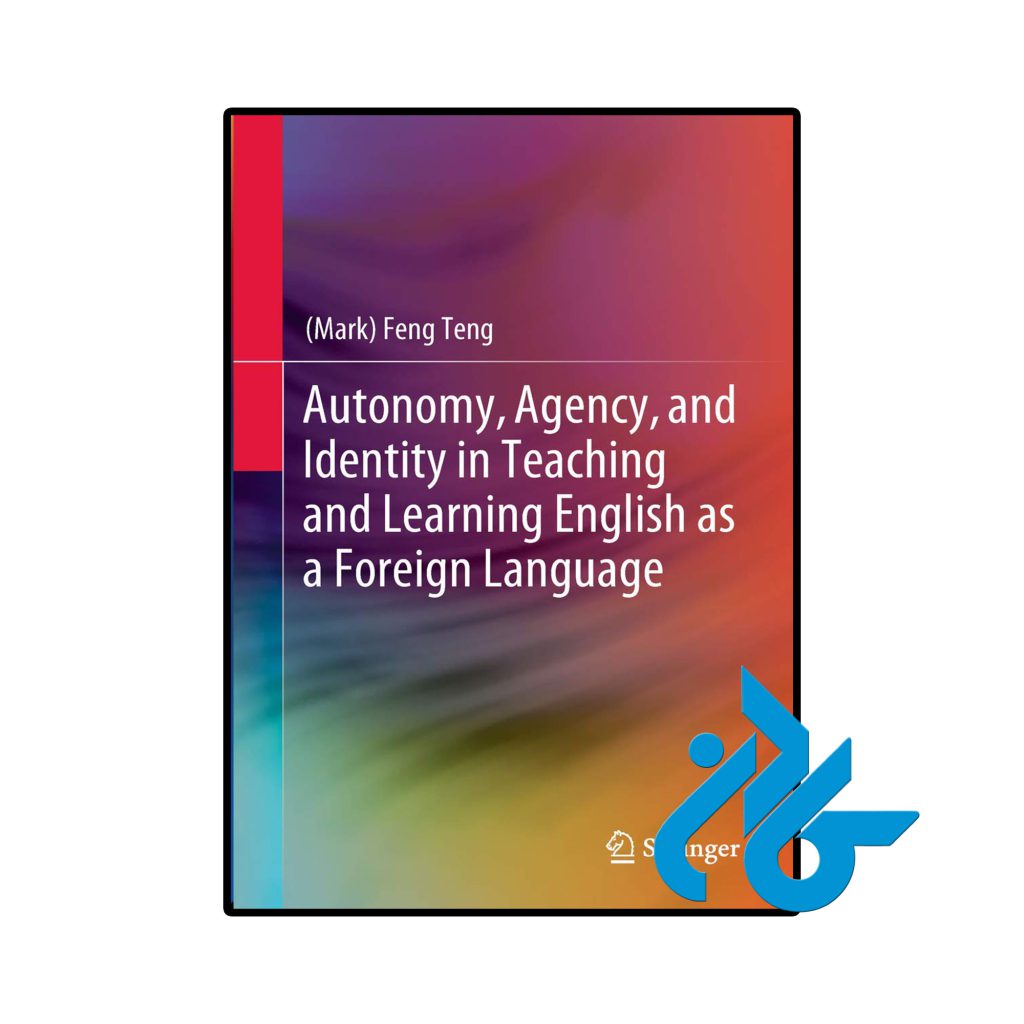 Autonomy Agency and Identity in Teaching and Learning English as a Foreign Language