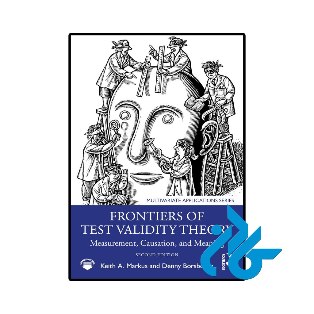 Frontiers of Test Validity Theory Measurement Causation and Meaning 2nd