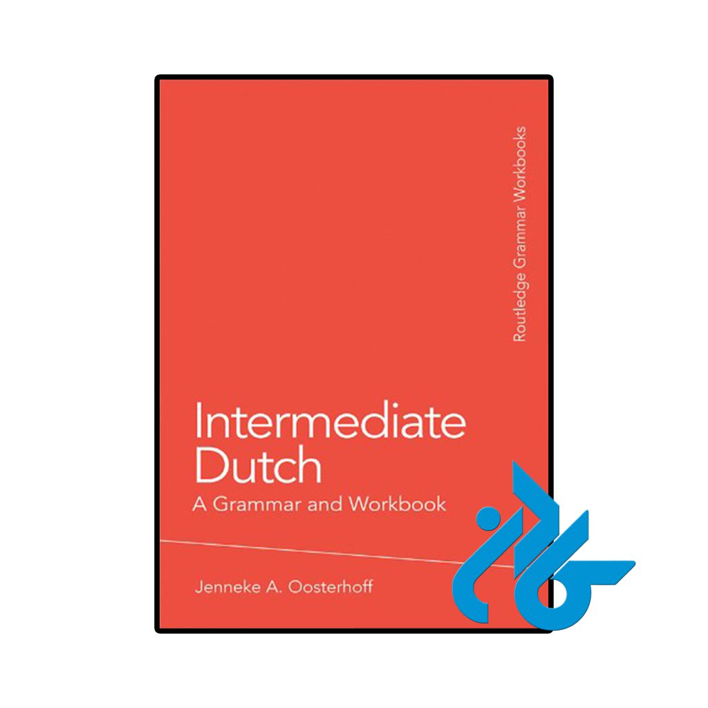 Intermediate Dutch A Grammar and Workbook