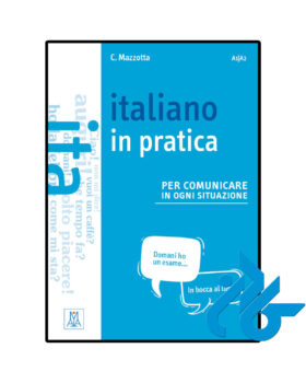 Italiano in practica per comunicare in ogni situazione