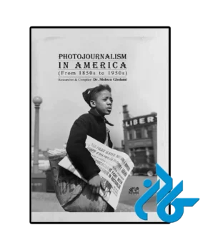 Photojournalism In America From 1850s to 1950s