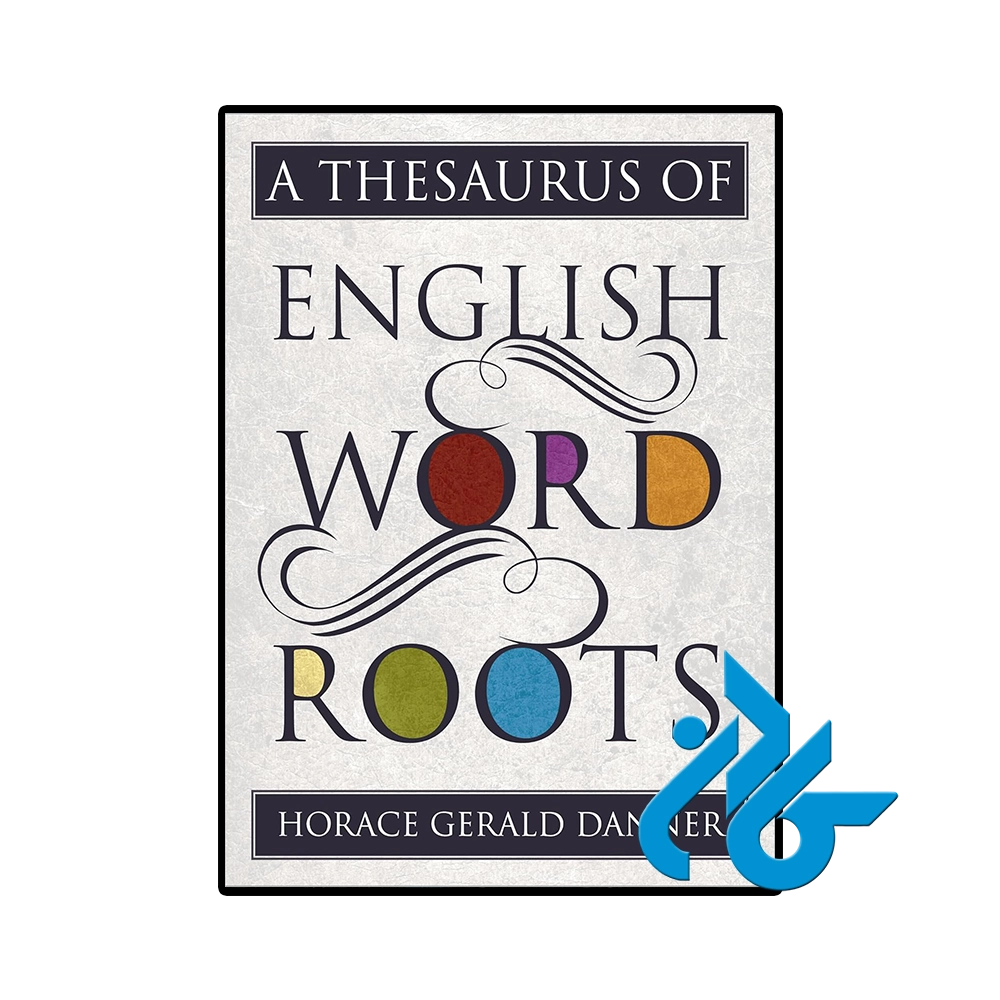 A Thesaurus of English Word Roots