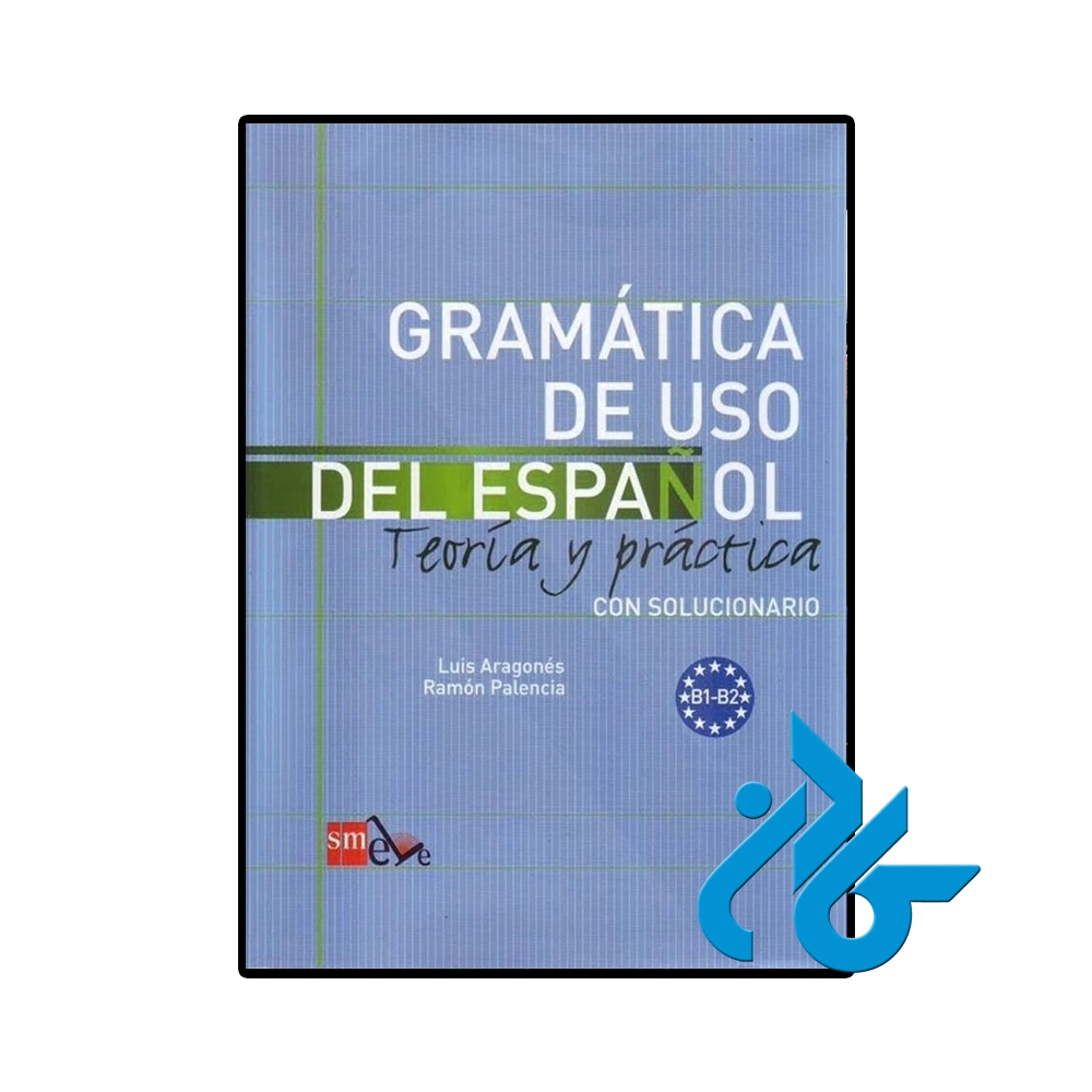 Gramatica de uso del Espanol B1 B2