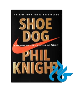 Shoe Dog A Memoir by the Creator of Nike