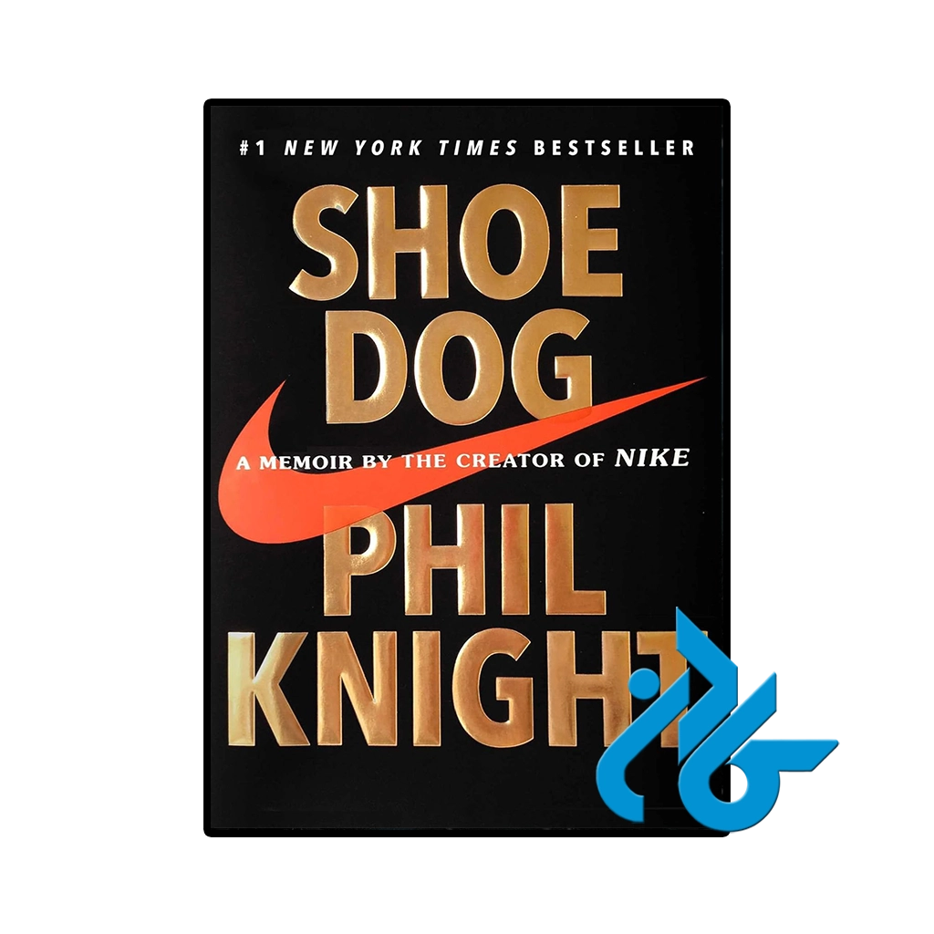 Shoe Dog A Memoir by the Creator of Nike